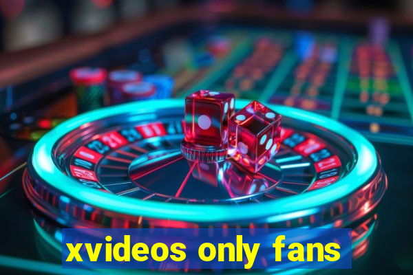xvideos only fans